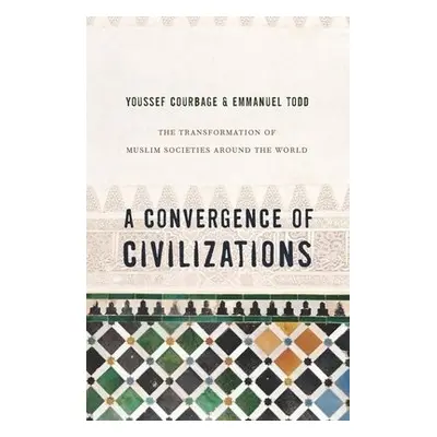 Convergence of Civilizations - Courbage, Youssef a Todd, Emmanuel