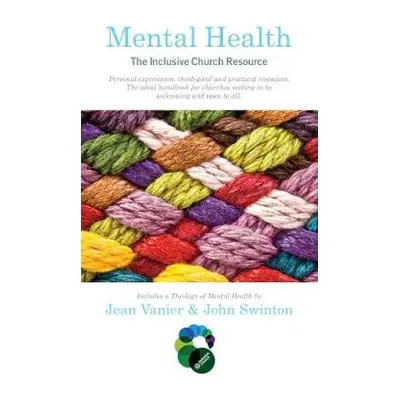 Mental Health: The Inclusive Church Resource - Vanier, Jean a Swinton, John