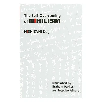 Self-Overcoming of Nihilism - Nishitani, Keiji