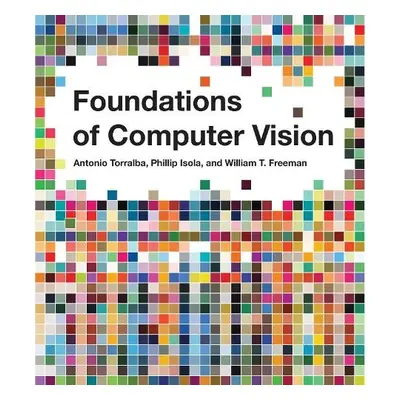 Foundations of Computer Vision - Torralba, Antonio a Isola, Phillip