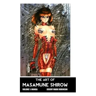 Art of Masamune Shirow - Robinson, Jeremy Mark