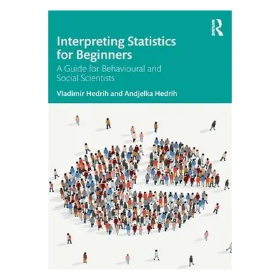 Interpreting Statistics for Beginners - Hedrih, Vladimir a Hedrih, Andjelka