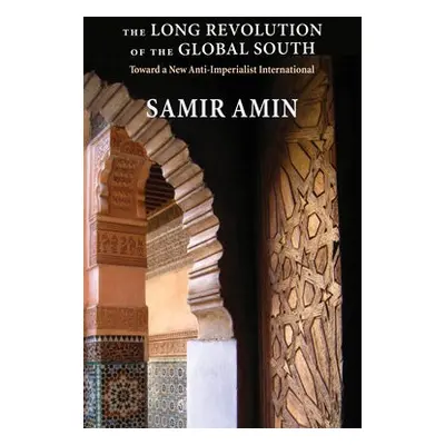 Long Revolution of the Global South - Amin, Samir