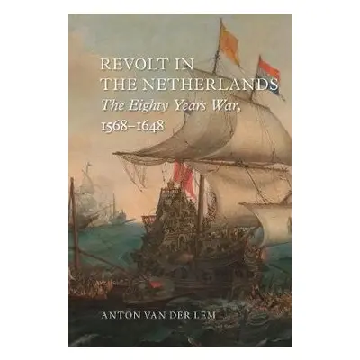 Revolt in the Netherlands - Lem, Anton van der