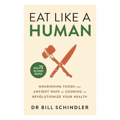 Eat Like a Human - Schindler, Bill