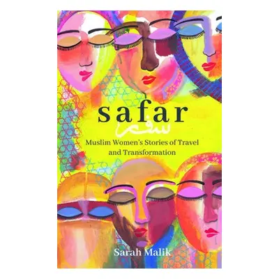 Safar: Muslim Women's Stories of Travel and Transformation - Malik, Sarah