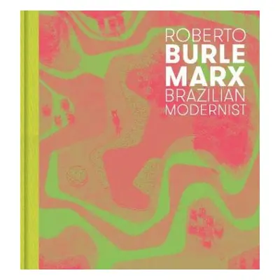 Roberto Burle Marx - Hoffmann, Jens a Nahson, Claudia J.