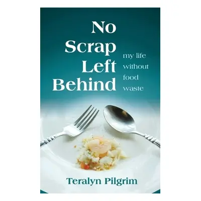 No Scrap Left Behind - Pilgrim, Teralyn