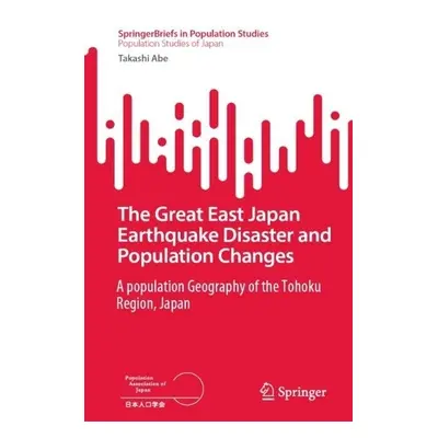 Great East Japan Earthquake Disaster and Population Change - Abe, Takashi