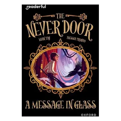 Readerful Independent Library: Oxford Reading Level 18: The Never Door A· A Message in Glass - T