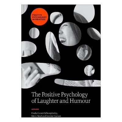 Positive Psychology of Laughter and Humour - Gonot-Schoupinsky, Freda (University of Bolton, UK)