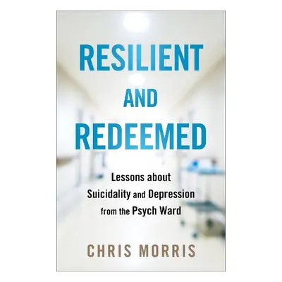 Resilient and Redeemed - Morris, Chris