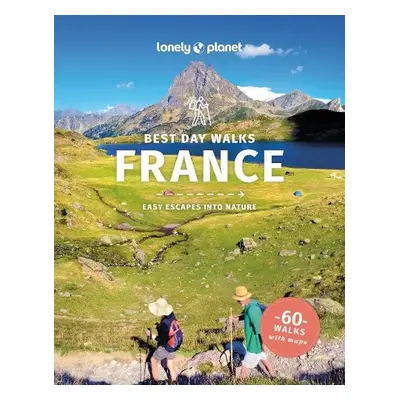 Lonely Planet Best Day Walks France - Lonely Planet a Parsons, Ashley