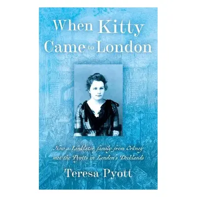 When Kitty Came To London - Pyott, Teresa