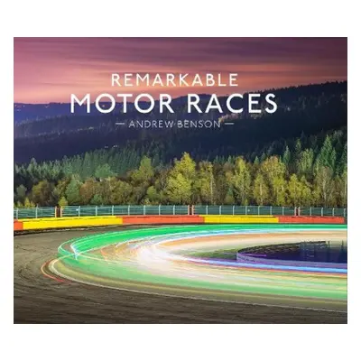 Remarkable Motor Races - Benson, Andrew