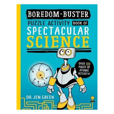 Boredom Buster: A Puzzle Activity Book of Spectacular Science - Green, Dr Jen