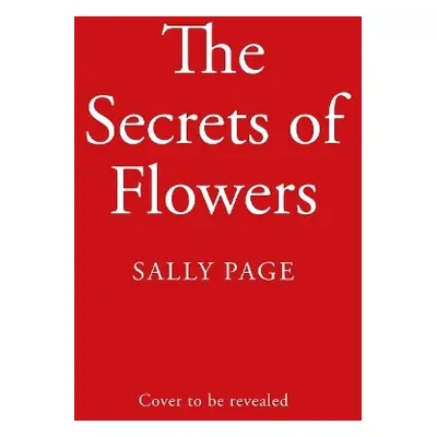 Secrets of Flowers - Page, Sally