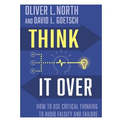 Think It Over - North, Oliver L. a Goetsch, David