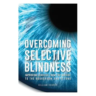 Overcoming Selective Blindness - Hooper, Gillian