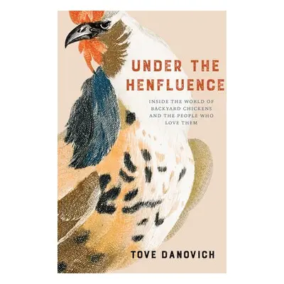 Under the Henfluence - Danovich, Tove