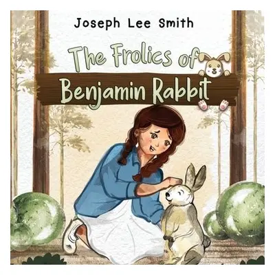 Frolics of Benjamin Rabbit - Smith, Joseph Lee