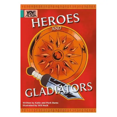 Heroes and Gladiators - Burns, Katie a Burns, Mark