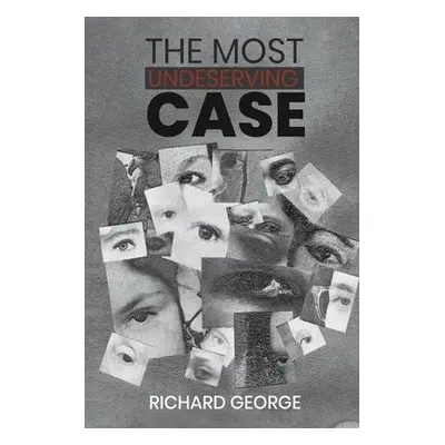 Most Undeserving Case - George, Richard