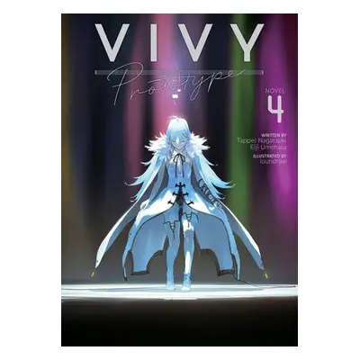 Vivy Prototype (Light Novel) Vol. 4 - Nagatsuki, Tappei a Umehara, Eiji