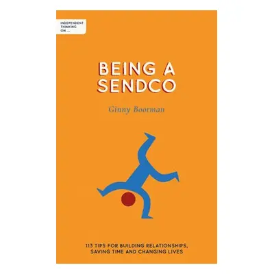 Independent Thinking on Being a SENDCO - Bootman, Ginny