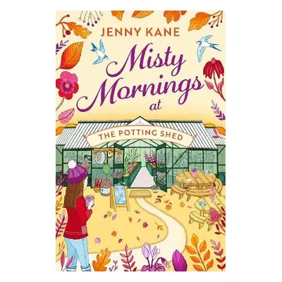 Misty Mornings at The Potting Shed - Kane, Jenny