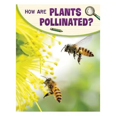 How Are Plants Pollinated? - Raij, Emily