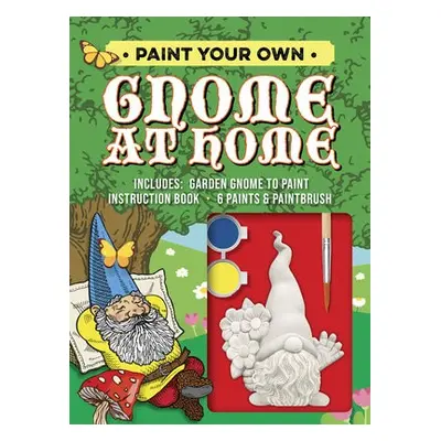 Paint Your Own Gnome at Home - Editors of Chartwell Books