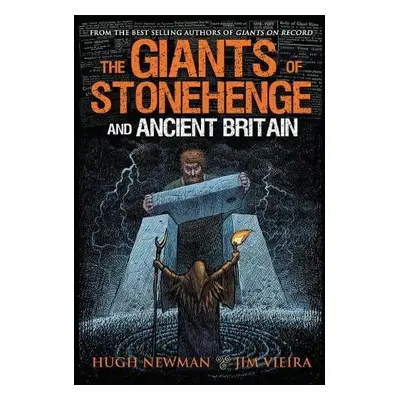 Giants of Stonehenge and Ancient Britain - Newman, Hugh (Hugh Newman) a Vieira, Jim (Jim Vieira)