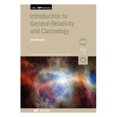 Introduction to General Relativity and Cosmology (Second Edition) - Kenyon, Ian R (School of Phy