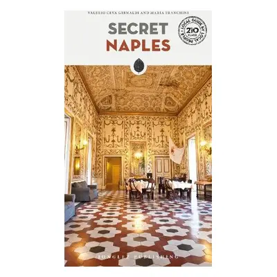 Secret Naples - Grimaldi, Valerio Ceva a Franchini, Maria