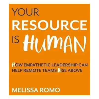 Your Resource is Human - Romo, Melissa