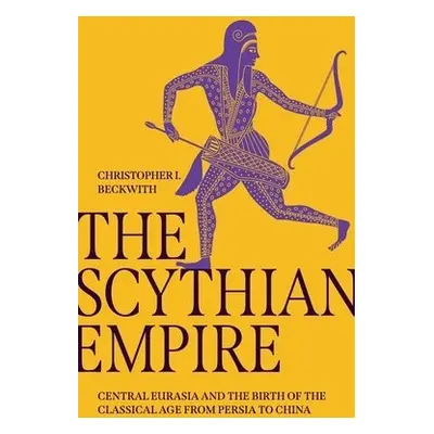 Scythian Empire - Beckwith, Christopher I.