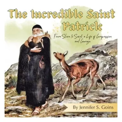 Incredible Saint Patrick - Goins, Jennifer S