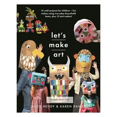 Let s Make Art: 12 Craft Projects for Children - Davies, Karen Louise a Hendy, Alice