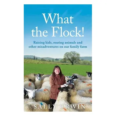 What the Flock! - Urwin, Sally