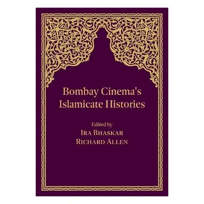 Bombay Cinema's Islamicate Histories