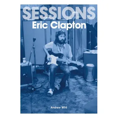 Eric Clapton Sessions - Wild, Andrew