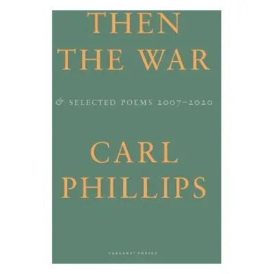 Then the War - Phillips, Carl