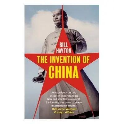 Invention of China - Hayton, Bill