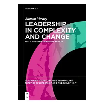 Leadership in Complexity and Change - Varney, Sharon