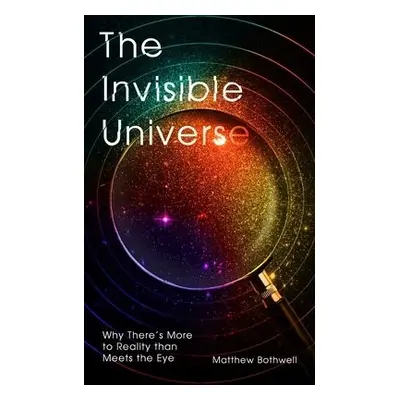 Invisible Universe - Bothwell, Matthew