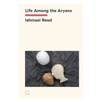 Life Among the Aryans - Reed, Ishmael