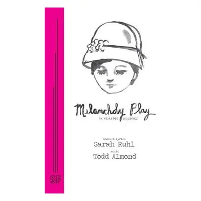 Melancholy Play - Ruhl, Sarah a Almond, Todd