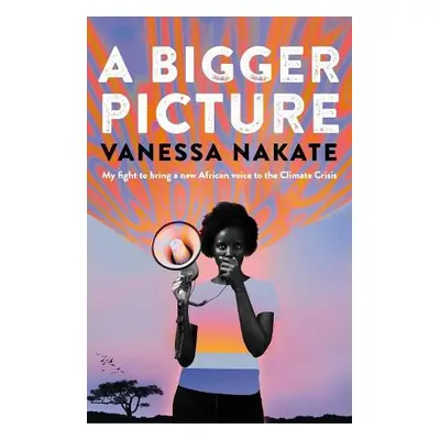 Bigger Picture - Nakate, Vanessa