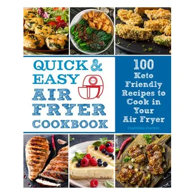 Quick and Easy Air Fryer Cookbook - Cartier, Carolina